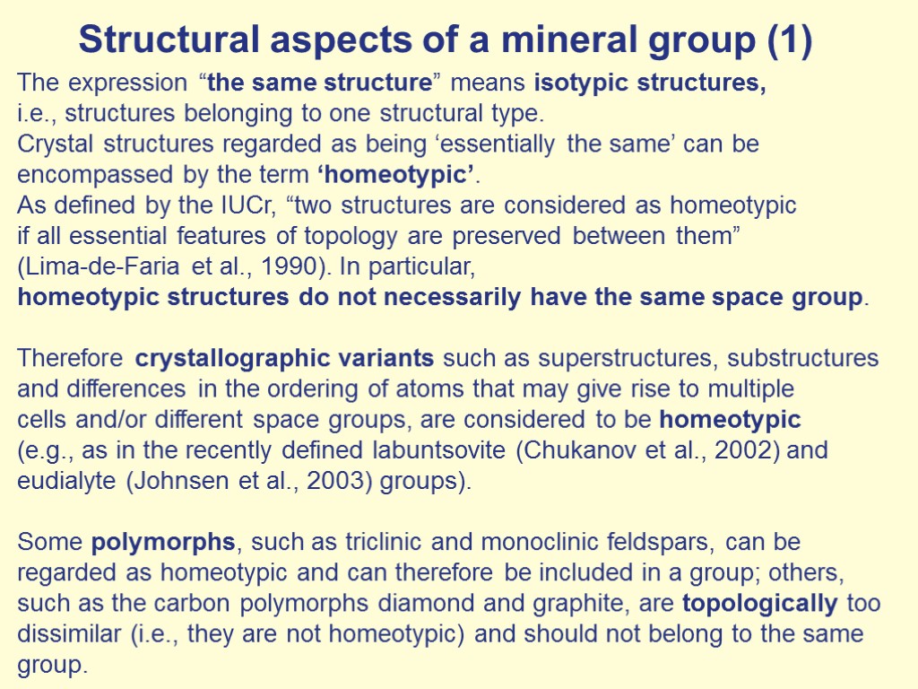 Structural aspects of a mineral group (1) The expression “the same structure” means isotypic